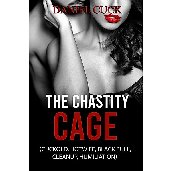 The Chastity Cage (Cuckold Erotica, #31) / Cuckold Erotica, Daniel Cuck