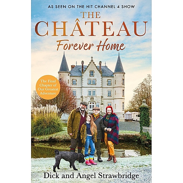 The Château - Forever Home, Dick Strawbridge, Angel Strawbridge