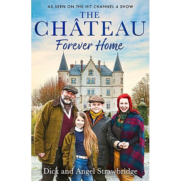 The Château - Forever Home, Dick Strawbridge, Angel Strawbridge