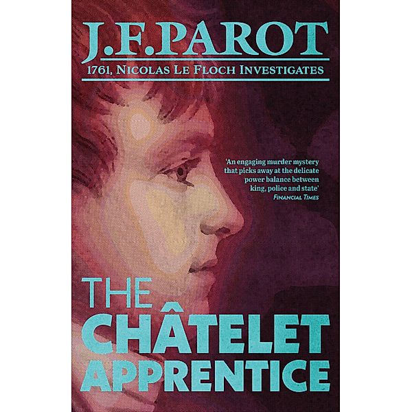 The Châtelet Apprentice: Nicolas Le Floch Investigation #1 / Gallic Books, Jean-François Parot