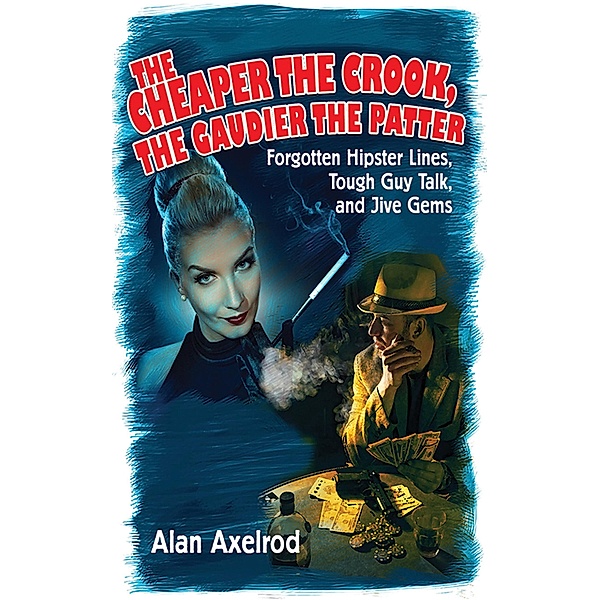 The Cheaper the Crook, the Gaudier the Patter, Alan Axelrod