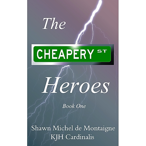 The Cheapery St. Heroes / The Cheapery St. Heroes, Shawn Michel de Montaigne, Kjh Cardinalis
