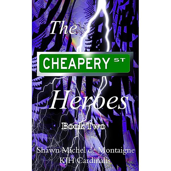 The Cheapery St. Heroes / The Cheapery St. Heroes, Shawn Michel de Montaigne, Kjh Cardinalis