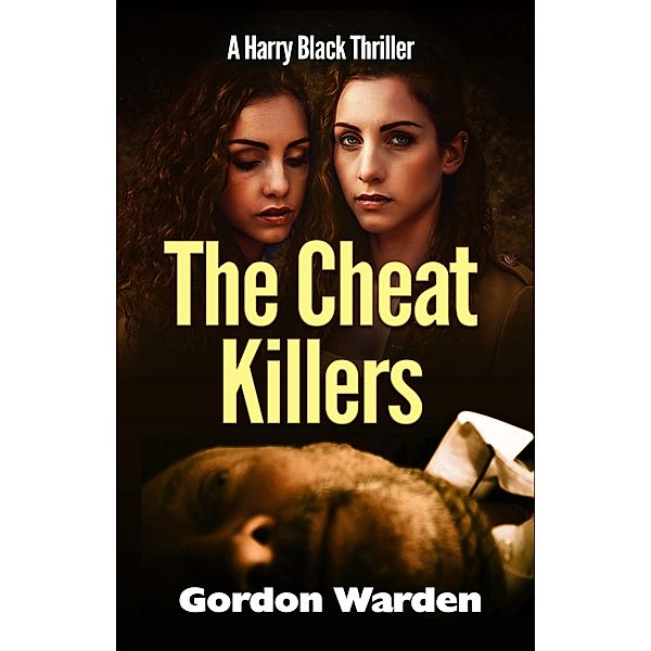 The Cheat Killers (Harry Black Thrillers, #1) / Harry Black Thrillers, Gordon Warden