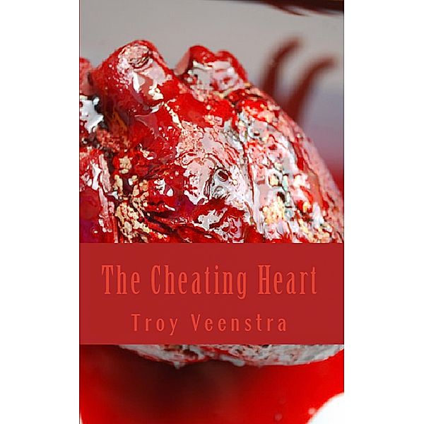 The Cheating Heart, Troy Veenstra