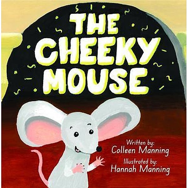 The Cheeky Mouse, Colleen Manning