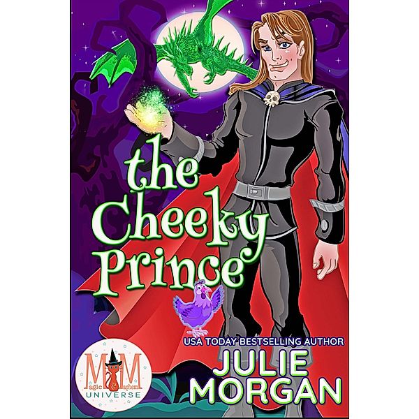 The Cheeky Prince: Magic and Mayhem Universe (Chronicles of the Veil, #3) / Chronicles of the Veil, Julie Morgan