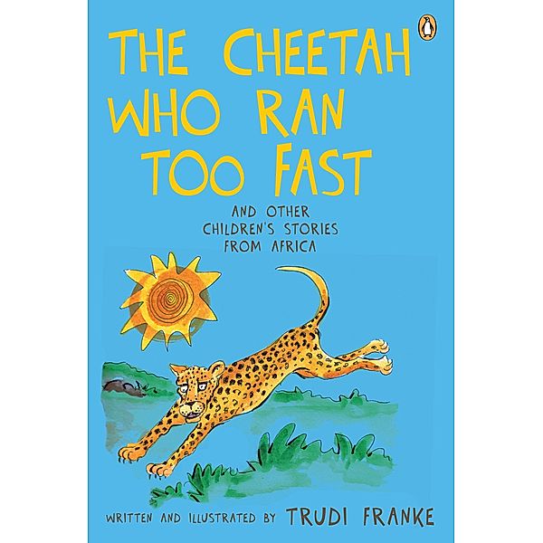 The Cheetah Who Ran Too Fast / Penguin Books (South Africa), Trudi Franke