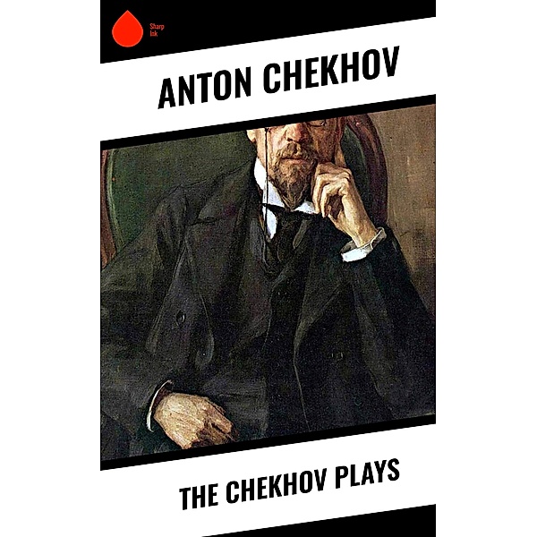 The Chekhov Plays, Anton Chekhov