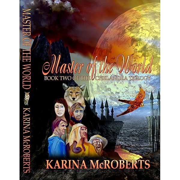 The Chelandra Trilogy: Master of the World, Book Two of the Chelandra Trilogy, Karina McRoberts