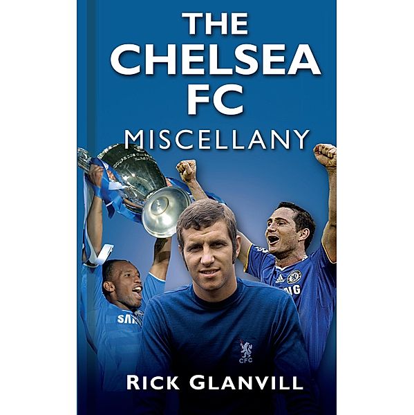The Chelsea FC Miscellany, Rick Glanvill