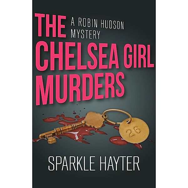 The Chelsea Girl Murders / The Robin Hudson Mysteries, Sparkle Hayter