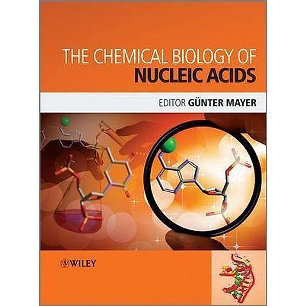 The Chemical Biology of Nucleic Acids, Gunter Mayer