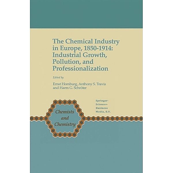 The Chemical Industry in Europe, 1850-1914 / Chemists and Chemistry Bd.17