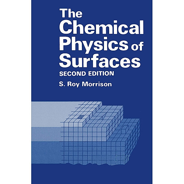 The Chemical Physics of Surfaces, S. R. Morrison