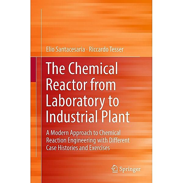 The Chemical Reactor from Laboratory to Industrial Plant, Elio Santacesaria, Riccardo Tesser