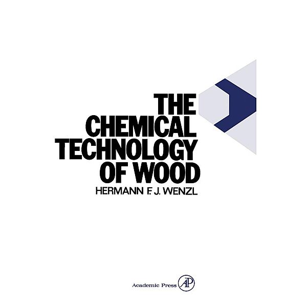 The Chemical Technology of Wood, Harmann Wenzl