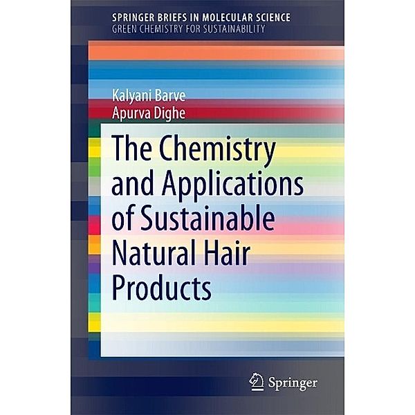 The Chemistry and Applications of Sustainable Natural Hair Products / SpringerBriefs in Molecular Science, Kalyani Barve, Apurva Dighe