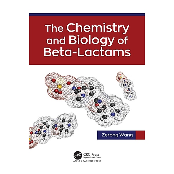 The Chemistry and Biology of Beta-Lactams, Zerong Wang