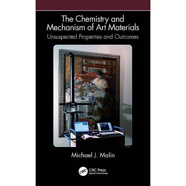 The Chemistry and Mechanism of Art Materials, Michael J. Malin