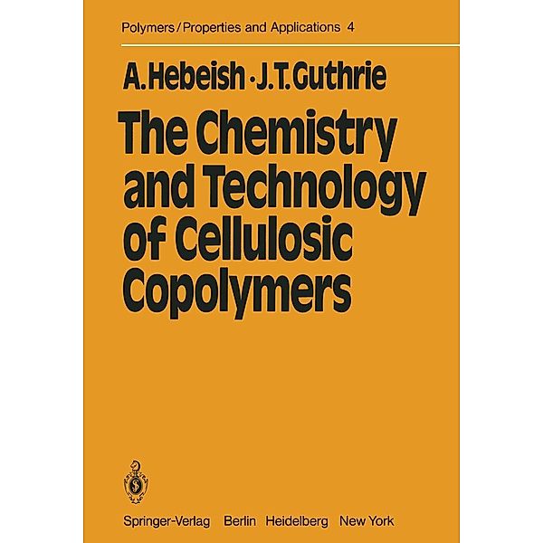 The Chemistry and Technology of Cellulosic Copolymers / Polymers - Properties and Applications Bd.4, A. Hebeish, T. J. Guthrie