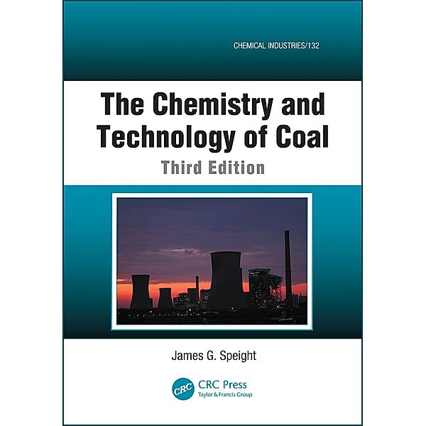 The Chemistry and Technology of Coal, James G. Speight