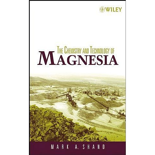 The Chemistry and Technology of Magnesia, Mark A. Shand