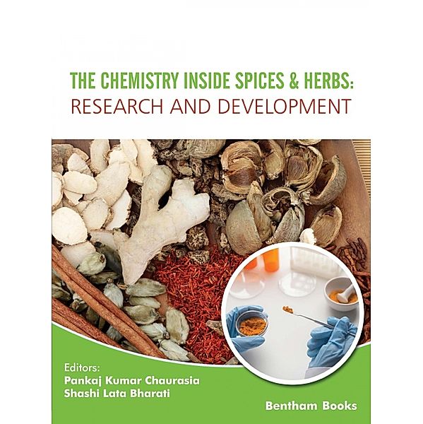 The Chemistry inside Spices & Herbs: Research and Development: Volume 1 / The Chemistry inside Spices & Herbs: Research and Development Bd.1, Shashi Lata