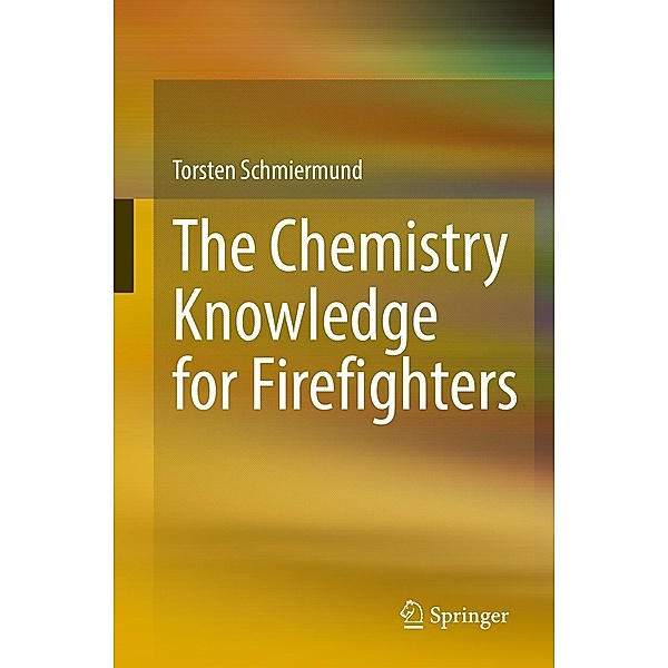 The Chemistry Knowledge for Firefighters, Torsten Schmiermund