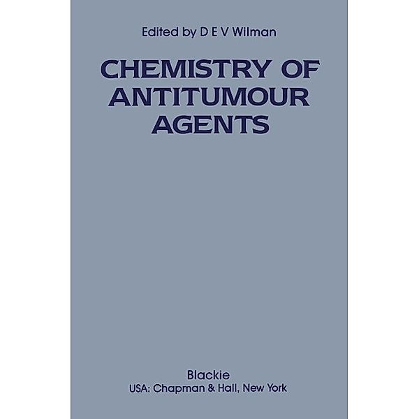 The Chemistry of Antitumour Agents, D. E. Wilman