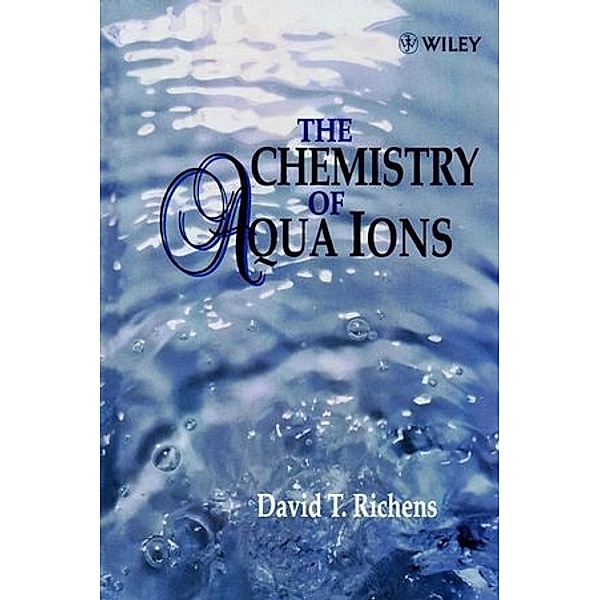 The Chemistry of Aqua Ions, David T. Richens