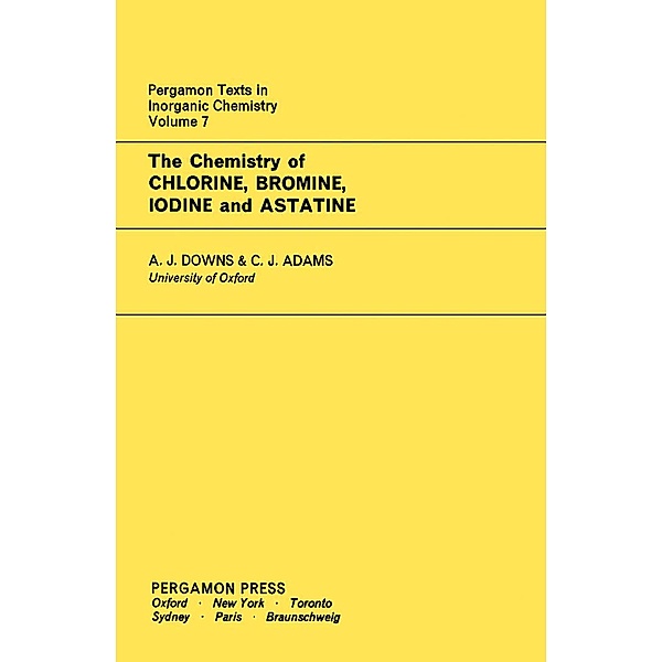 The Chemistry of Chlorine, Bromine, Iodine and Astatine, A. J. Downs, C. J. Adams