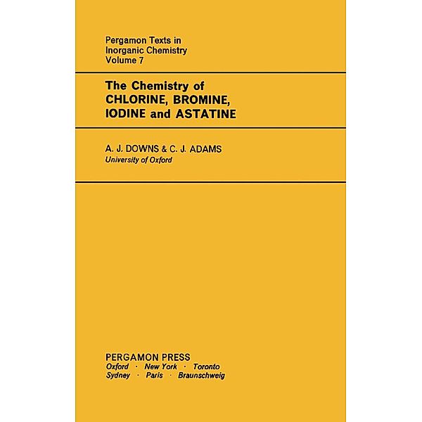 The Chemistry of Chlorine, Bromine, Iodine and Astatine, A. J. Downs, C. J. Adams