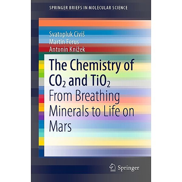 The Chemistry of CO2 and TiO2 / SpringerBriefs in Molecular Science, Svatopluk Civis, Martin Ferus, Antonín Knízek