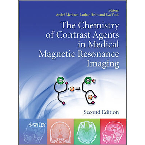 The Chemistry of Contrast Agents in Medical Magnetic Resonance Imaging, Andre S. Merbach, Lothar Helm, Éva Tóth