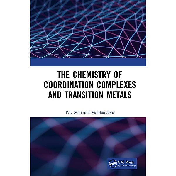 The Chemistry of Coordination Complexes and Transition Metals, P. L. Soni, Vandna Soni