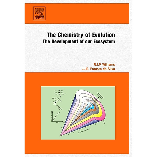 The Chemistry of Evolution, R. J. P Williams, J. J. R Fraústo da Silva