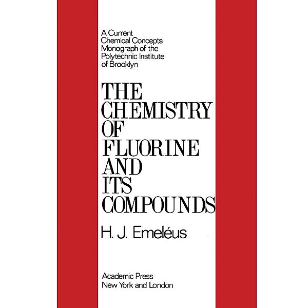 The Chemistry of Fluorine and Its Compounds, H. J. Emeléus