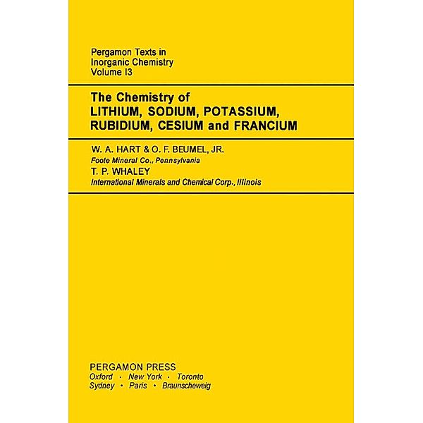 The Chemistry of Lithium, Sodium, Potassium, Rubidium, Cesium and Francium, William A. Hart, O. F. Beumel, Thomas P. Whaley