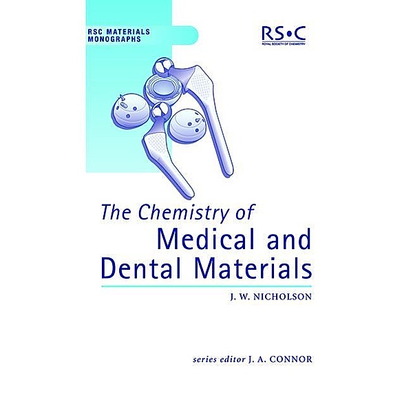 The Chemistry of Medical and Dental Materials / ISSN, John W Nicholson