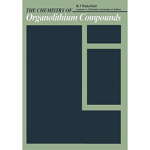 The Chemistry of Organolithium Compounds, B. J. Wakefield