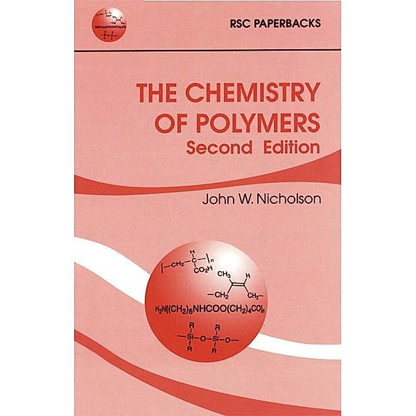 The Chemistry of Polymers / ISSN, John W Nicholson