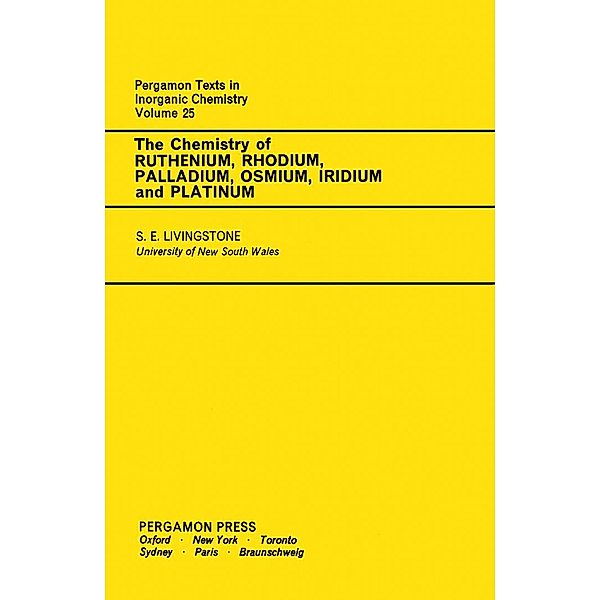 The Chemistry of Ruthenium, Rhodium, Palladium, Osmium, Iridium and Platinum, Stanley E. Livingstone