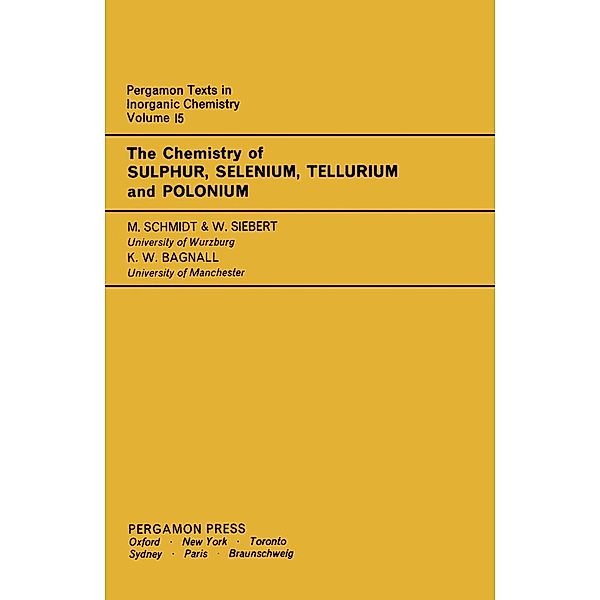 The Chemistry of Sulphur, Selenium, Tellurium and Polonium, M. Schmidt, W. Siebert, K. W. Bagnall