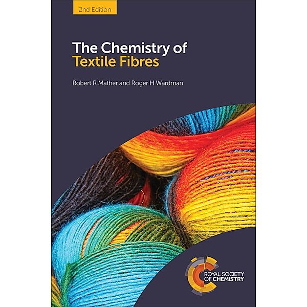 The Chemistry of Textile Fibres, Robert R Mather, Roger H Wardman
