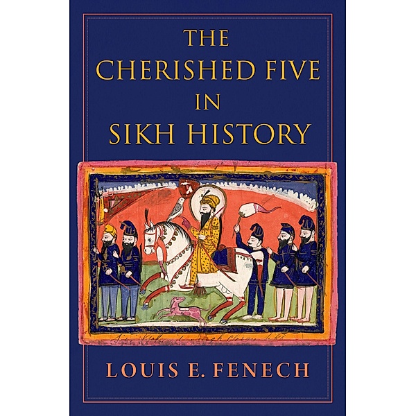 The Cherished Five in Sikh History, Louis E. Fenech