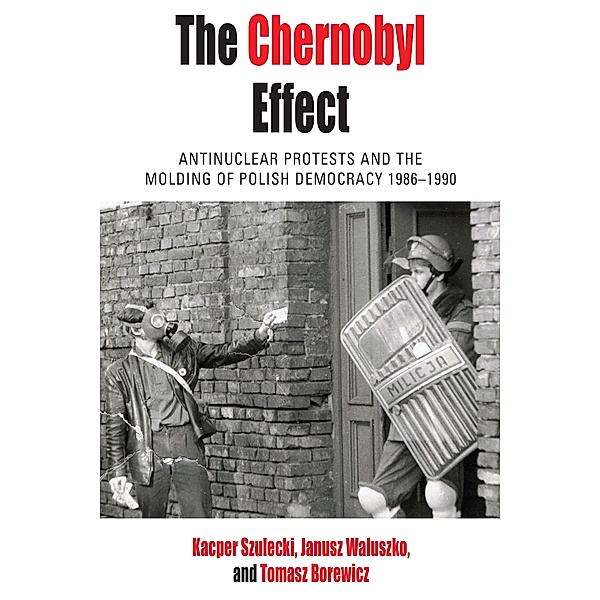 The Chernobyl Effect / Protest, Culture & Society Bd.32, Tomasz Borewicz, Kacper Szulecki, Janusz Waluszko
