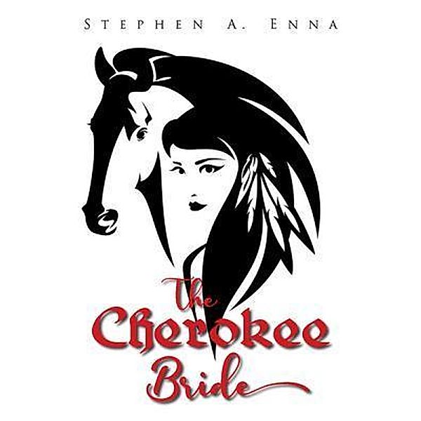 The Cherokee Bride / Stephen A Enna, Stephen Enna