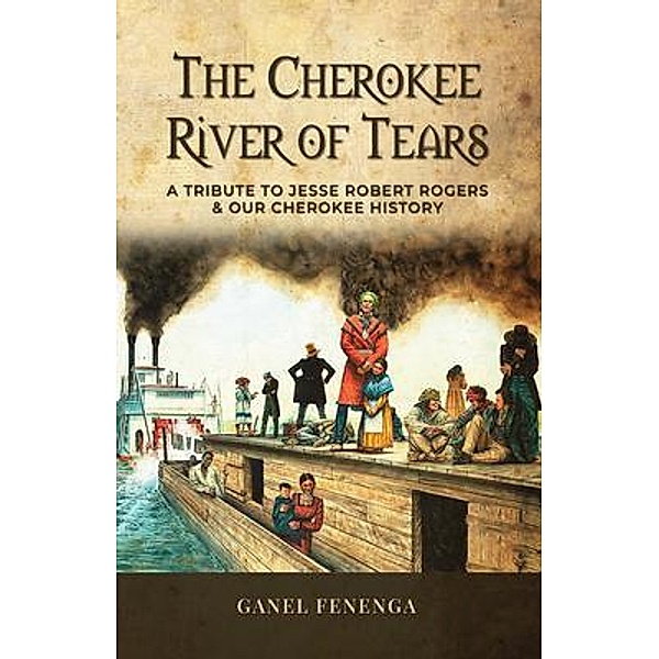 The Cherokee River of Tears, Ganel Fenenga