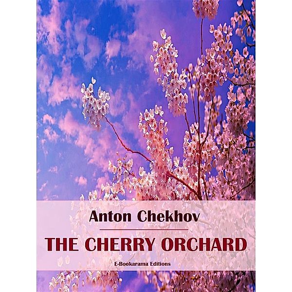 The Cherry Orchard, Anton Chekhov